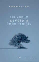 Bir Yudum Sevgidir Ömür Dediğin - Bengisu Yayınları