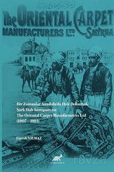 Bir Zamanlar Anadolu'da Halı Dokumak: Şark Halı Kumpanyası/ The Oriental Carpet Manufacturers Ltd (1 - Paradigma Akademi Yayınları (Edirne)