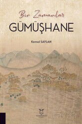 Bir Zamanlar Gümüşhane - Akademisyen Kitabevi