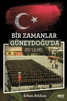 Bir Zamanlar Güneydoğu'da (85'liler) - Gece Kitaplığı