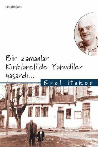 Bir Zamanlar Kırklareli'de Yahudiler Yaşardı... - İletişim Yayınları