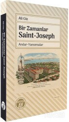 Bir Zamanlar Saint-Joseph Anılar-Yansımalar - Büyüyenay Yayıncılık