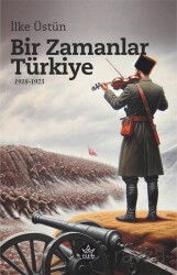 Bir Zamanlar Türkiye 1918-1923 - Elpis Yayınları