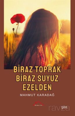 Biraz Toprak Biraz Suyuz Ezelden - 1