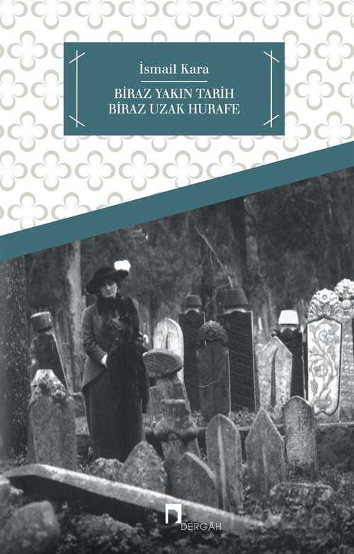 Biraz Yakın Tarih Biraz Uzak Hurafe - Dergah Yayınları