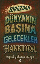 Birazdan Dünyanın Başına Gelecekler Hakkında - Tün Kitap