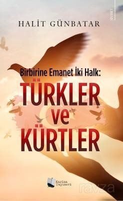 Birbirine Emanet İki Halk: Türkler ve Kürtler - 1