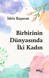 Birbirinin Dünyasında İki Kadın - Sınırsız Kitap