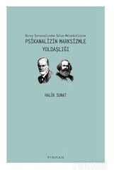 Birey Sorunsalından Solun Melankolisine Psikanalizin Marksizmle Yoldaşlığı - Pinhan Yayıncılık
