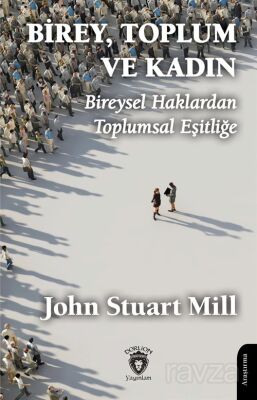 Birey, Toplum ve Kadın Bireysel Haklardan Toplumsal Eşitliğe - 1