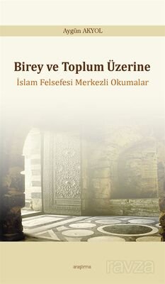 Birey ve Toplum Üzerine İslam Felsefesi Merkezli Okumalar - 1