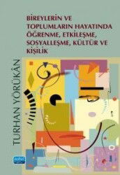 Bireylerin ve Toplumların Hayatında Öğrenme, Etkileşme, Sosyalleşme, Kültür ve Kişilik - Nobel Yayın Dağıtım