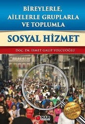 Bireylerle , Ailelerle Gruplarla ve Toplumla Sosyal Hizmet - Nar Yayınevi
