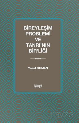 Bireyleşim Problemi ve Tanrı'nın Bir'liği - 1