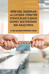 Bireysel Değerler ve Çatışma Yönetimi Stratejileri İlişkisi: Hizmet Sektöründe Bir Araştırma - Paradigma Akademi Yayınları (Edirne)
