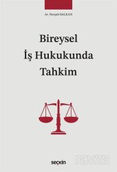Bireysel İş Hukukunda Tahkim - Seçkin Yayıncılık