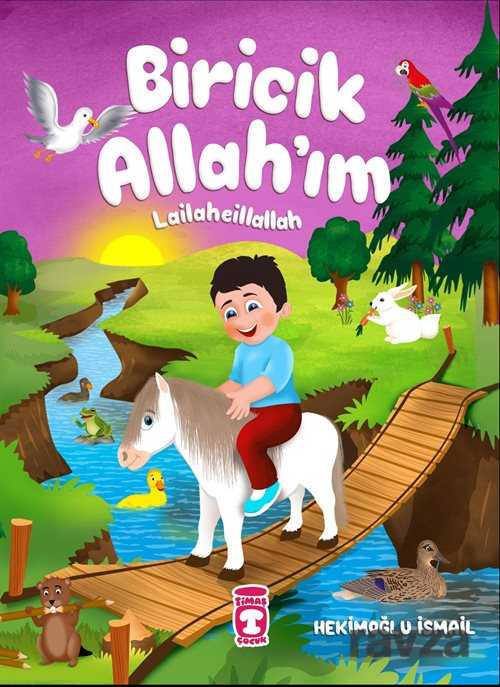 Biricik Allahım - Lailaheillallah - Timaş Çocuk Yayınları