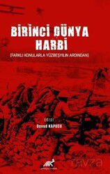 Birinci Dünya Harbi (Farklı Konularla Yüzbeşyılın Ardından) - Paradigma Akademi (Bursa)