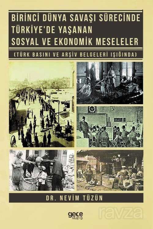 Birinci Dünya Savaşı Sürecinde Türkiye'de Yaşanan Sosyal ve Ekonomik Meseleler - 1