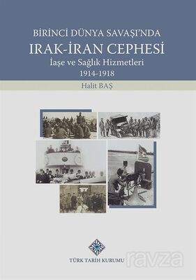 Birinci Dünya Savaşı'nda Irak-İran Cephesi İaşe ve Sağlık Hizmetleri (1914-1918) - 1