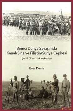 Birinci Dünya Savaşı'nda Kanal-Sina ve Filistin/Suriye Cephesi Şehit Olan Türk 	Askerleri - 1