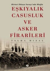 Birinci Dünya Savaşında Muğla Eşkıyalık, Casusluk ve Asker Firarileri - Milenyum Yayınları