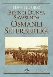 Birinci Dünya Savaşı'nda Osmanlı Seferberliği - İletişim Yayınları