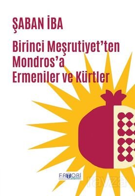 Birinci Meşrutiyet'ten Mondros'a Ermeniler ve Kürtler - 1