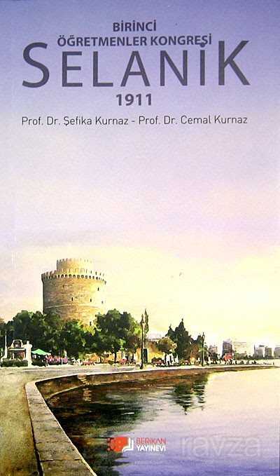 Birinci Öğretmenler Kongresi Selanik 1911 - Berikan Yayınevi