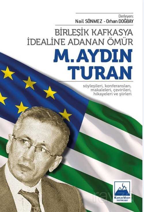 Birleşik Kafkasya İdealine Adanan Ömür M. Aydın Turan - 1