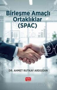 Birleşme Amaçlı Ortaklıklar (SPAC) - Kavram, Uygulama ve Analiz - 1