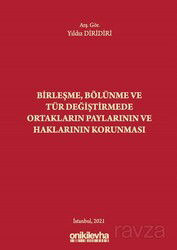Birleşme, Bölünme ve Tür Değiştirmede Ortakların Paylarının ve Haklarının Korunması - On İki Levha Yayıncılık