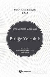 Birliğe Yolculuk / Nûru'l-Arabî Külliyatı 4. Cilt - H Yayınları