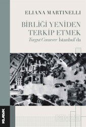 Birliği Yeniden Terkip Etmek Turgut Cansever İstanbul'da - Klasik Yayınları
