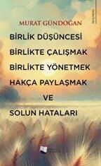 Birlik Düşüncesi, Birlikte Çalışmak, Birlikte Yönetmek, Hakça Paylaşmak ve Solun Hataları - Karina Yayınevi