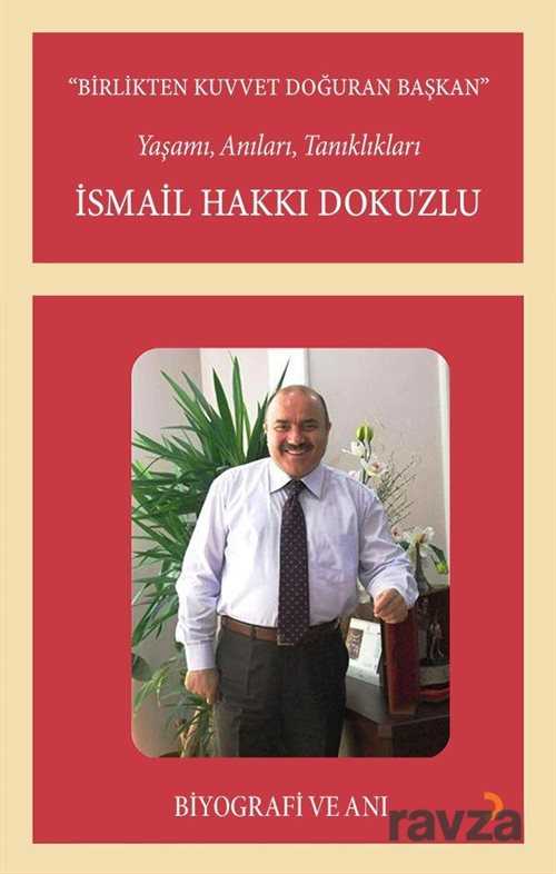 Birlikten Kuvvet Doğuran Başkan, İsmail Hakkı Dokuzlu - 1