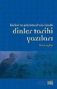 Biruni ve Şehristan'nin İzinde Dinler Tarihi Yazıları - Eskiyeni Yayınları