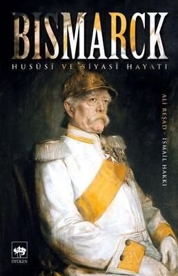 Bismarck Hususi ve Siyasi Hayatı - 1