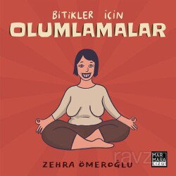 Bitikler İçin Olumlamalar - Marmara Çizgi Yayınları