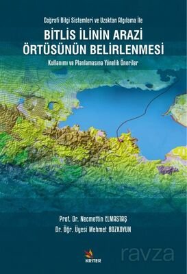 Bitlis İlinin Arazi Örtüsünün Belirlenmesi Kullanımı ve Planlamasına Yönelik Öneriler - 1