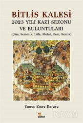 Bitlis Kalesi 2023 Yılı Kazı Sezonu ve Buluntuları - Kriter Basım Yayın Dağıtım