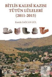 Bitlis Kalesi Kazısı Tütün Lüleleri (2011-2015) - Akademisyen Kitabevi