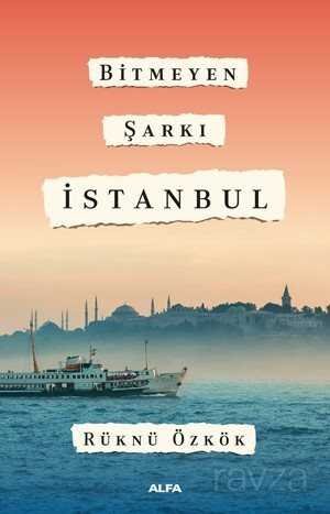 Bitmeyen Şarkı İstanbul - 1