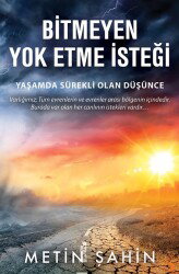 Bitmeyen Yok Etme İsteği - Cinius Yayınları