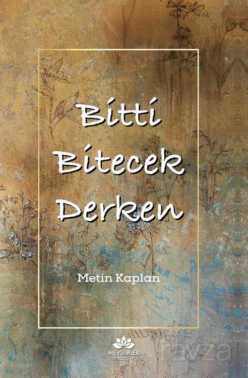 Bitti Bitecek Derken - Mevsimler Kitap