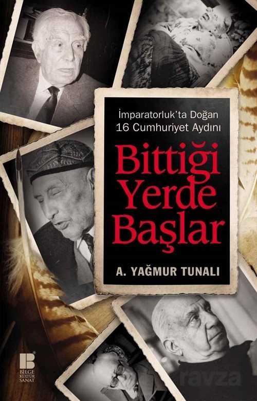 Bittiği Yerde Başlar - Bilge Kültür Sanat
