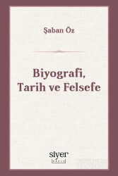 Biyografi, Tarih ve Felsefe - Siyer Okulu Yayınları