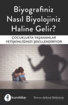 Biyografiniz Nasıl Biyolojiniz Haline Gelir? - Kuraldışı Yayınları