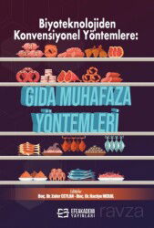 Biyoteknolojiden Konvensiyonel Yöntemlere: Gıda Muhafaza Yöntemleri - Efe Akademi Yayınları