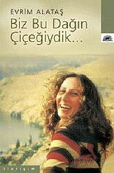 Biz Bu Dağın Çiçeğiydik - İletişim Yayınları
